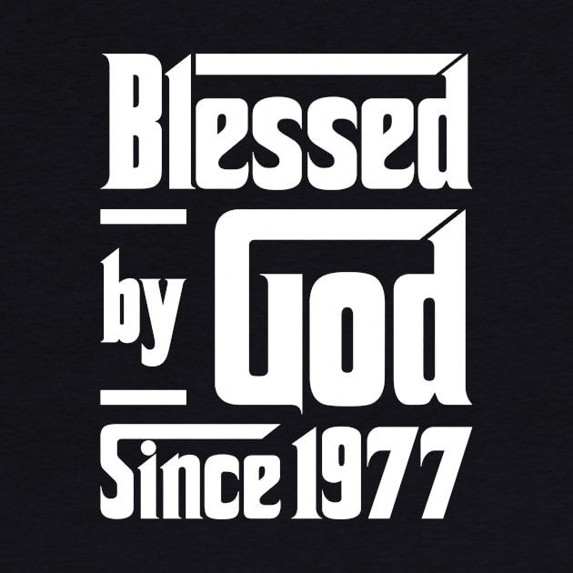 Blessed By God Since 1977 by JeanetteThomas